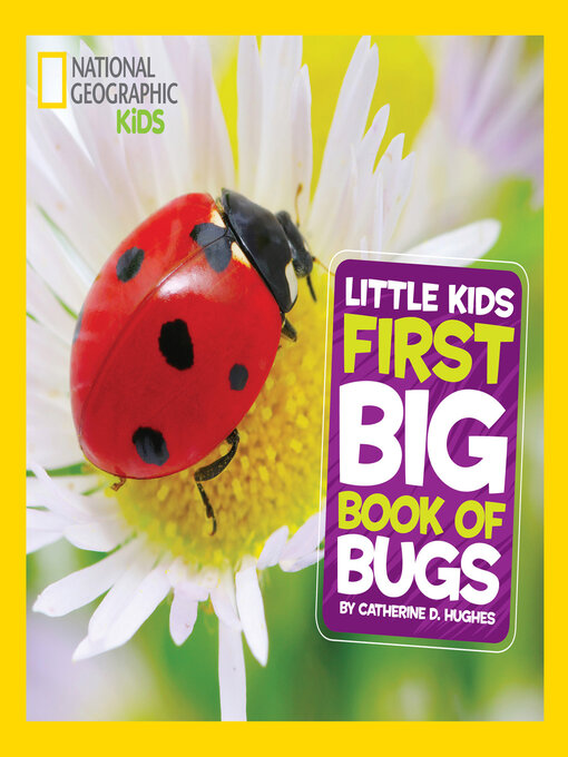 Title details for National Geographic Little Kids First Big Book of Bugs by Catherine D. Hughes - Wait list